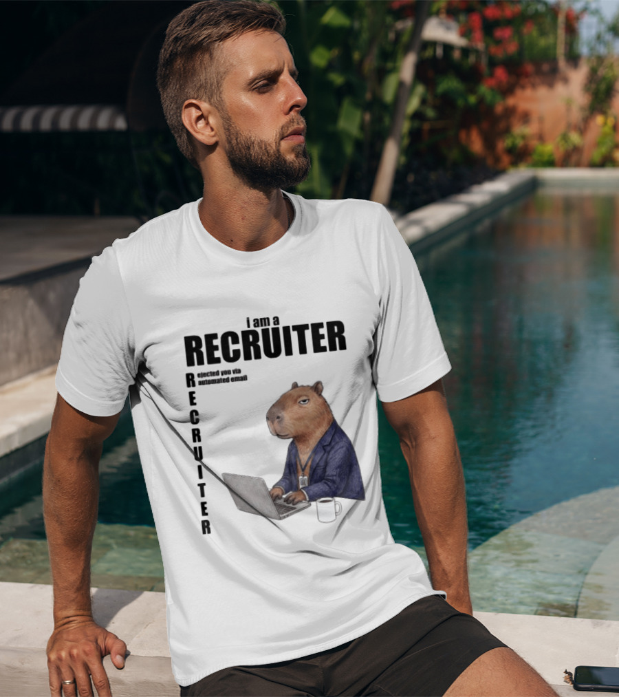 I Am A Recruiter Rejected You Via Automated Email Capybara Recruiter T-Shirt