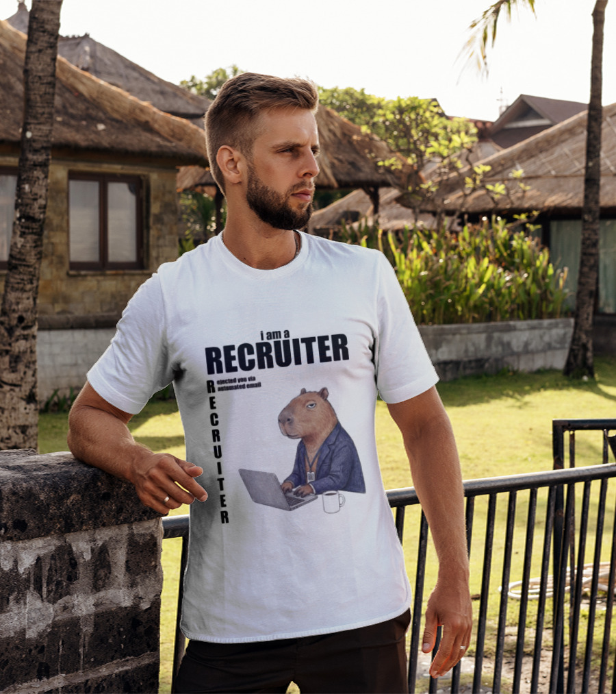 I Am A Recruiter Rejected You Via Automated Email Capybara Recruiter T-Shirt