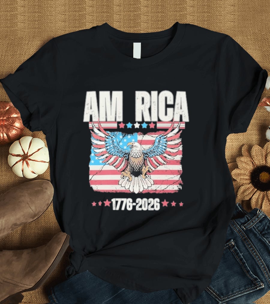 AM RICA Eagle 1776 2026 USA 250th Anniversary Stars And Stripes T-Shirt