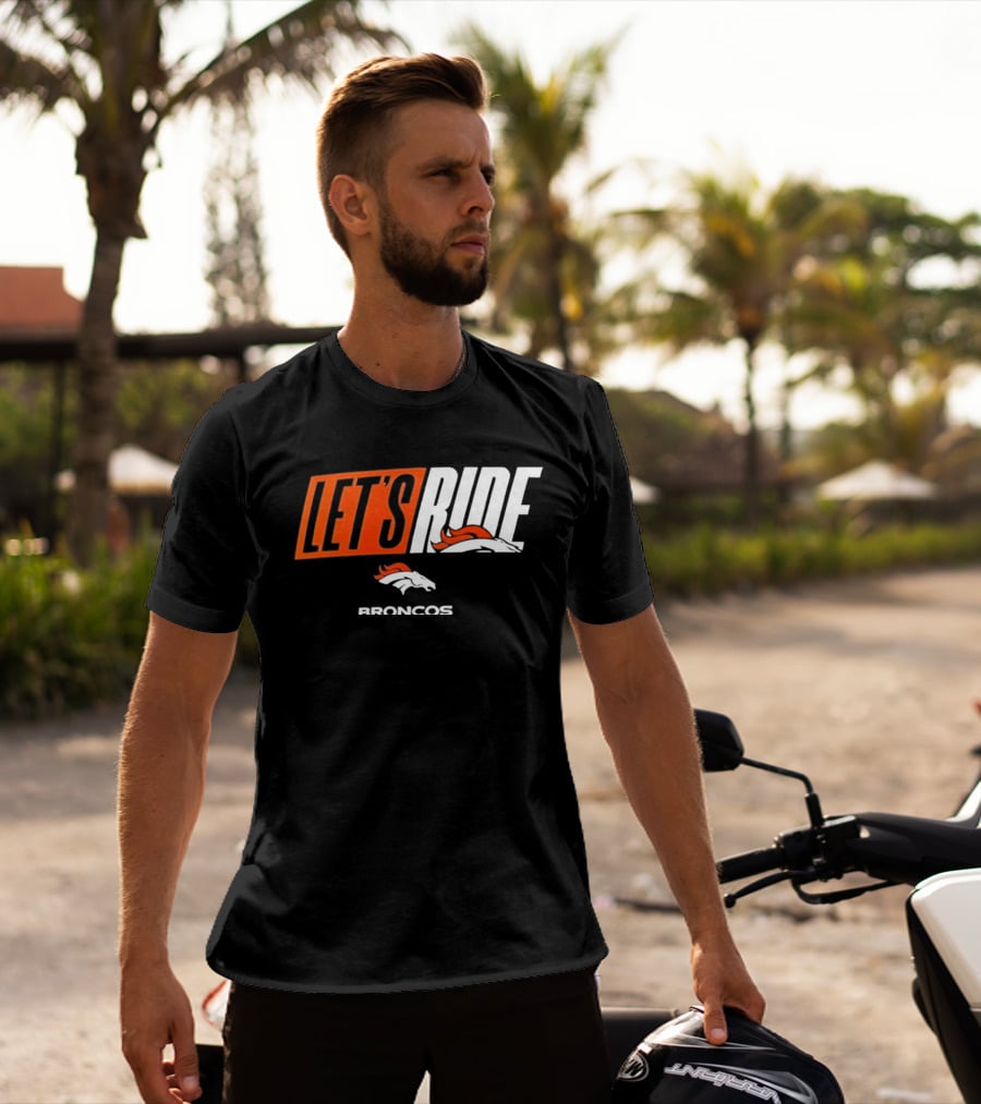 Denver Broncos Let's Ride Broncos Merchandise T-Shirt
