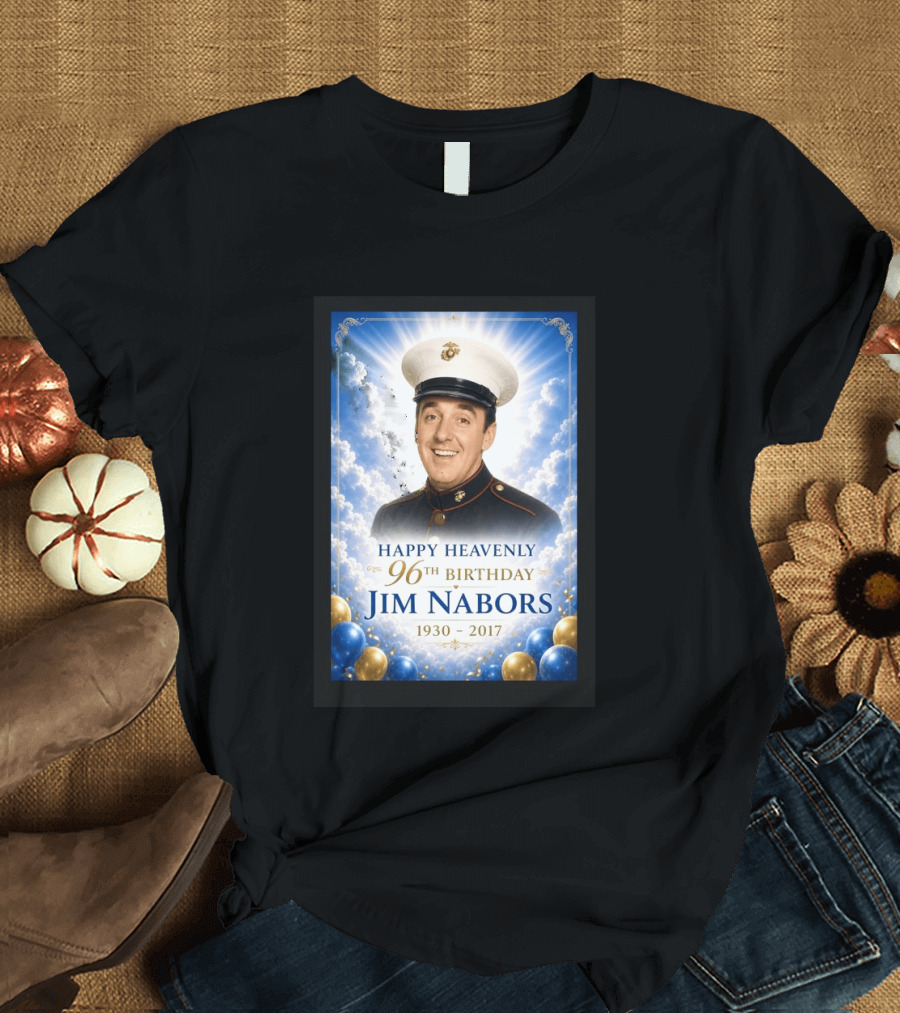 Happy Heavenly 96th Birthday Jim Nabors 1930 2017 Clouds Balloons Marine Hat T-Shirt
