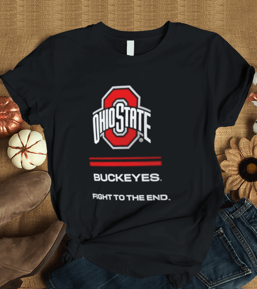 Ohio State Buckeyes Fight To The End NCAA Team Spirit T-Shirt