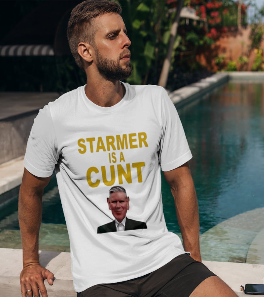 Keir Starmer Labour Party UK Prime Minister Starmer Is A Cunt T-Shirt