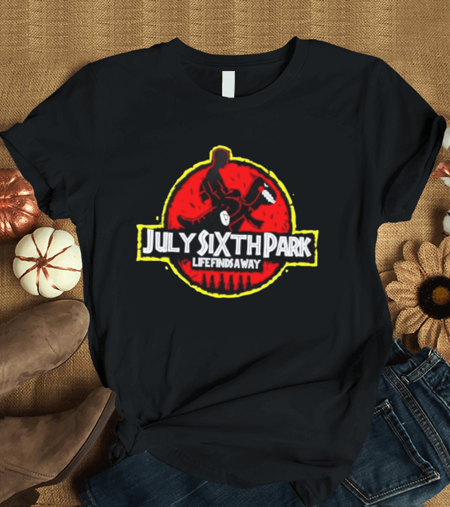 July Sixth Park Dinosaur Life Finds A Way T-Shirt