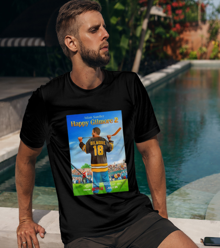 Adam Sandler Happy Gilmore 2 Movie Only On Netflix July 25 T-Shirt