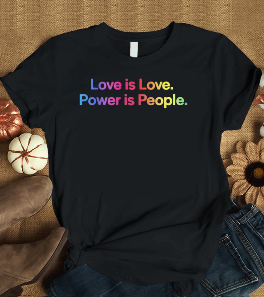 Love Is Love Power Is People Pride LGBTQ+ Equality Rainbow T-Shirt