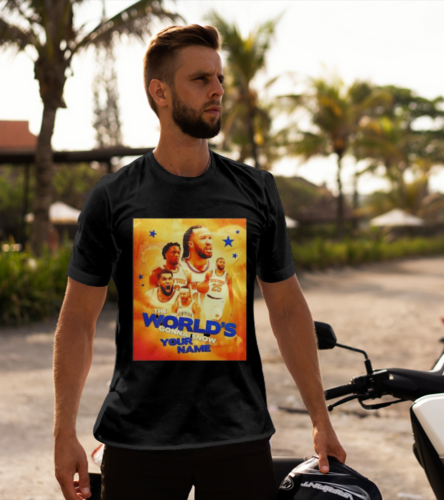 New York Knicks The World's Gonna Know Your Name Basketball Stars T-Shirt