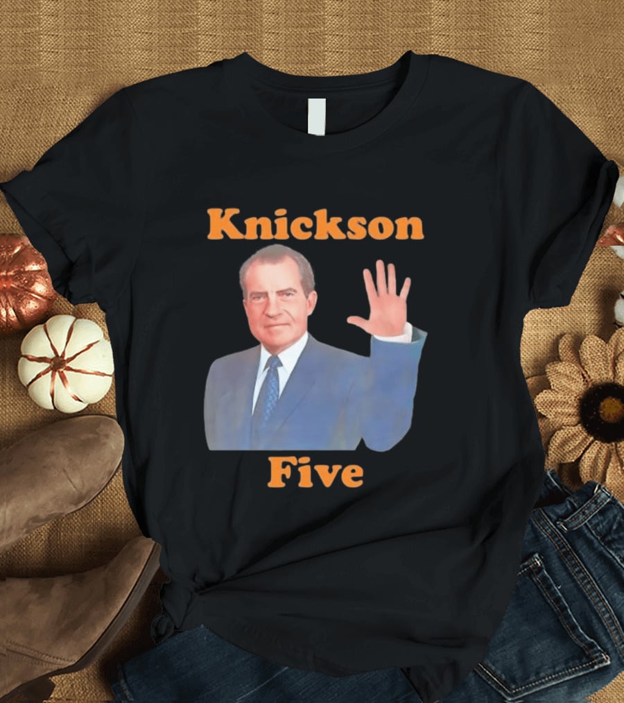 Knickson Five Richard Nixon New York Knicks T-Shirt