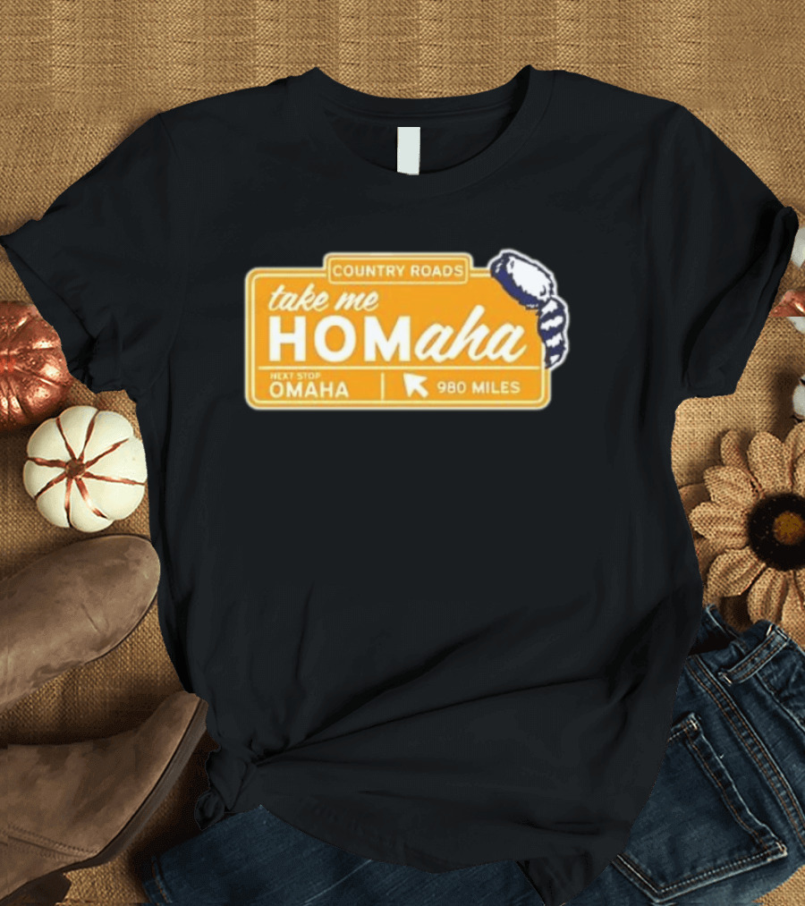 Take Me Homaha Country Roads Next Stop Omaha 980 Miles Sign T-Shirt