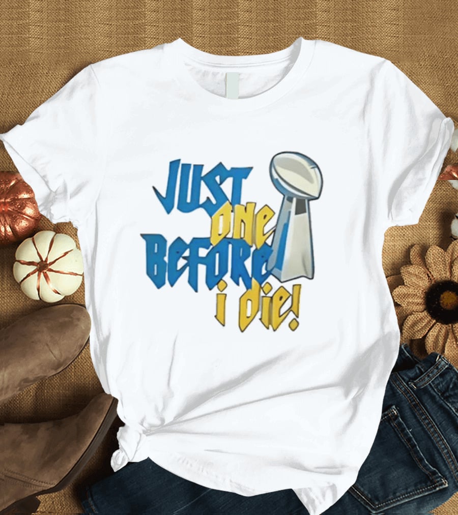 Buffalo Bills Just One Before I Die Vince Lombardi Trophy Football T-Shirt