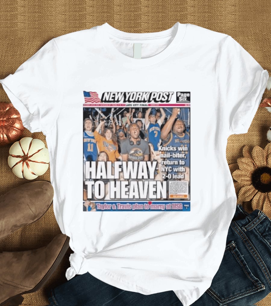 New York Knicks Halfway To Heaven New York Post 2 0 Lead Victory Celebration T-Shirt