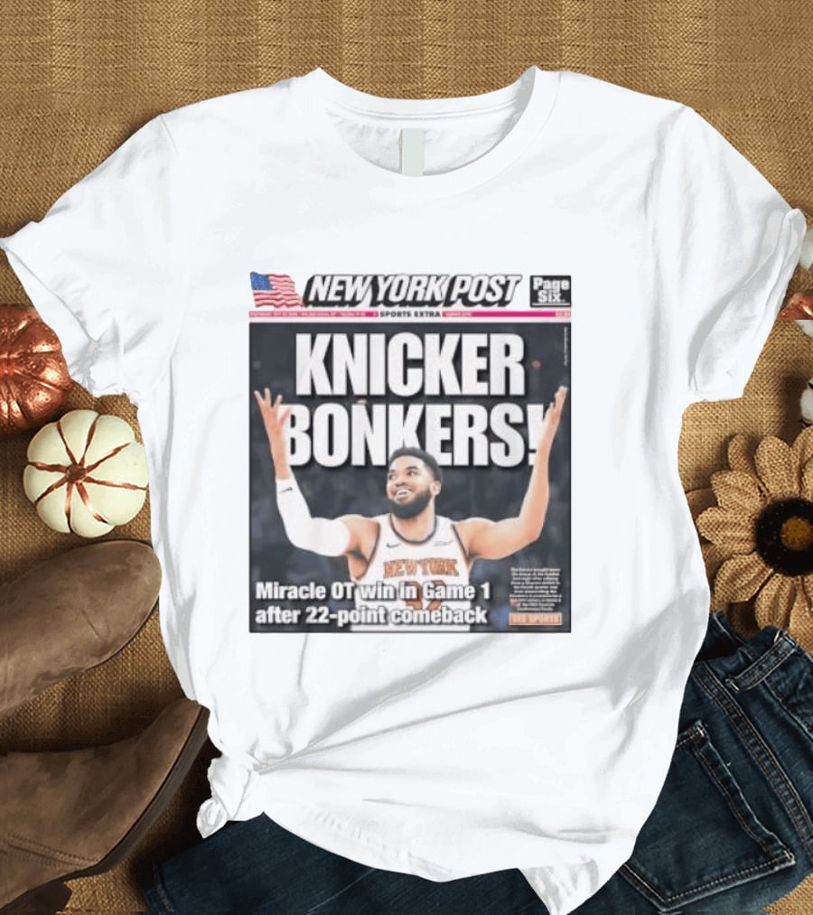 New York Knicks Knicker Bonkers Miracle OT Win 22 Point Comeback T-Shirt