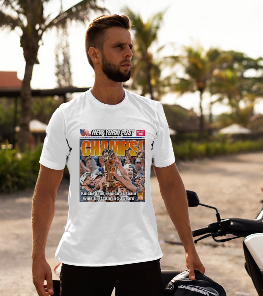 New York Post CHAMPS Knicks Fans Rejoice As Team Wins First Title In 53 Years T-Shirt
