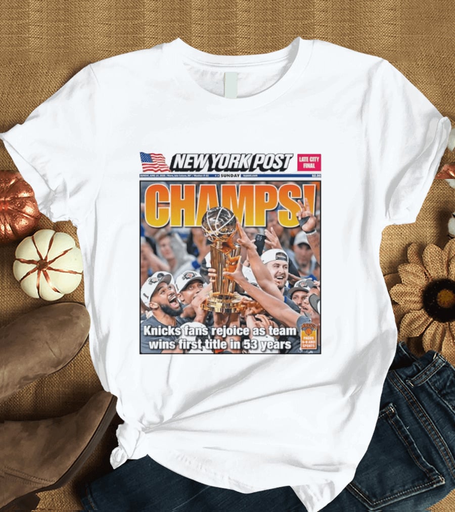 New York Post CHAMPS Knicks Fans Rejoice As Team Wins First Title In 53 Years T-Shirt