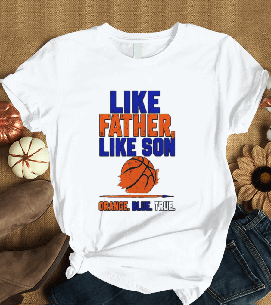 New York Knicks Basketball Like Father Like Son Orange Blue True 2026 Edition T-Shirt