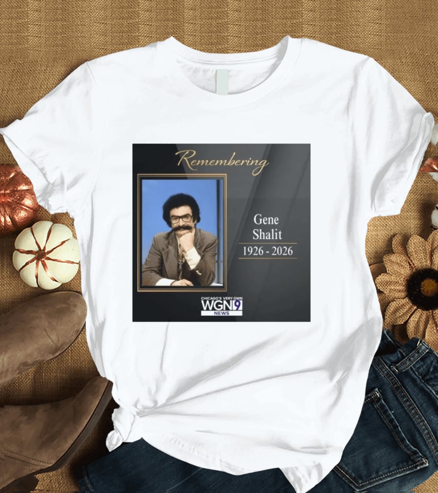 Remembering Gene Shalit Chicago's Very Own WGN 9 News Tribute 1926 2026 T-Shirt