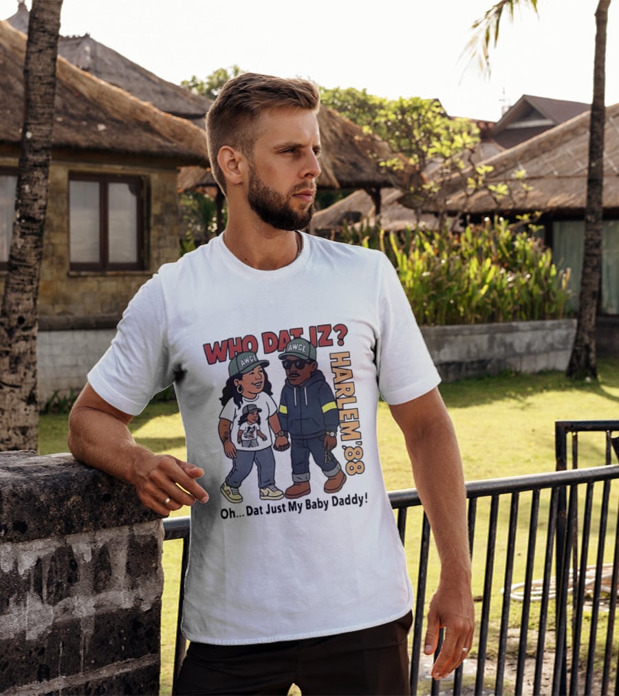 Who Dat Iz AWGE Harlem '88 Oh Dat Just My Baby Daddy T-Shirt