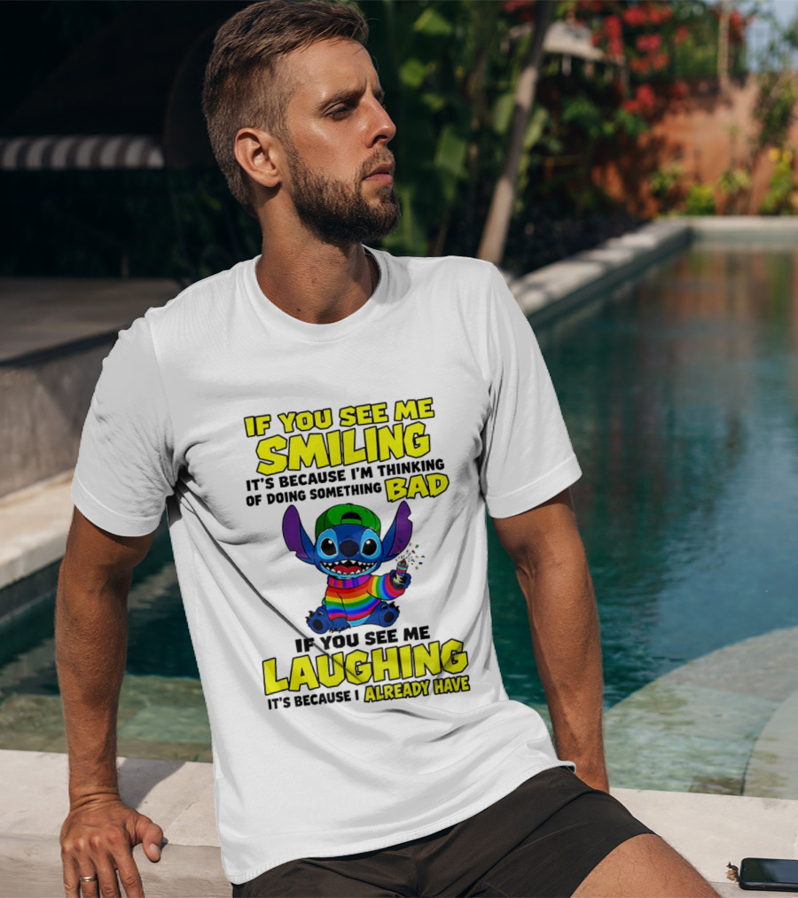 If You See Me Smiling It's Because I'm Thinking Of Doing Something Bad If You See Me Laughing It's Because I Already Have Stitch Disney T-Shirt