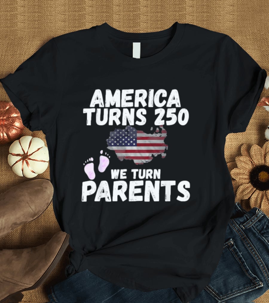 America Turns 250 We Turn Parents USA Flag Baby Footprints T-Shirt