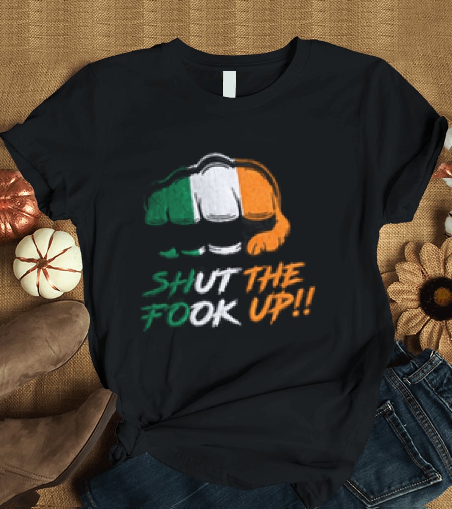Conor McGregor Shut The Fook Up Ireland Flag Hat T-Shirt