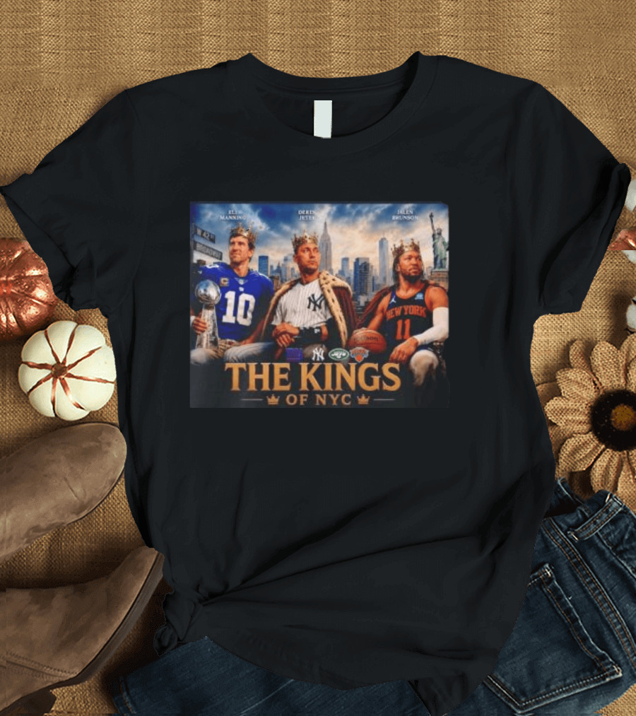 Eli Manning Derek Jeter Jalen Brunson The Kings Of NYC New York Giants Yankees Jets Knicks T-Shirt