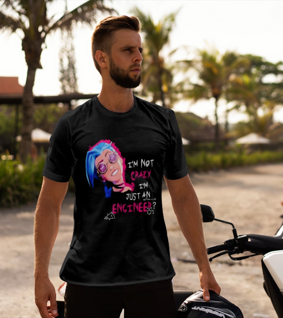 Jinx I'm Not Crazy I'm Just An Engineer T-Shirt
