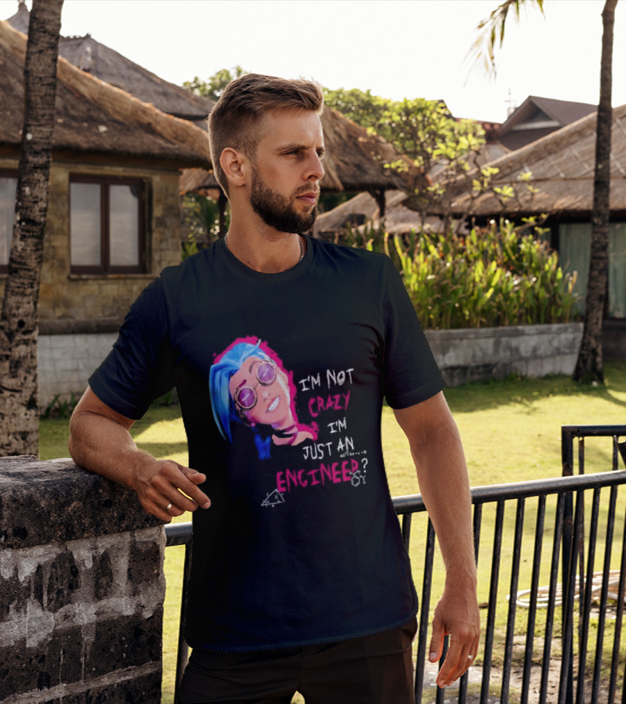 Jinx I'm Not Crazy I'm Just An Engineer T-Shirt