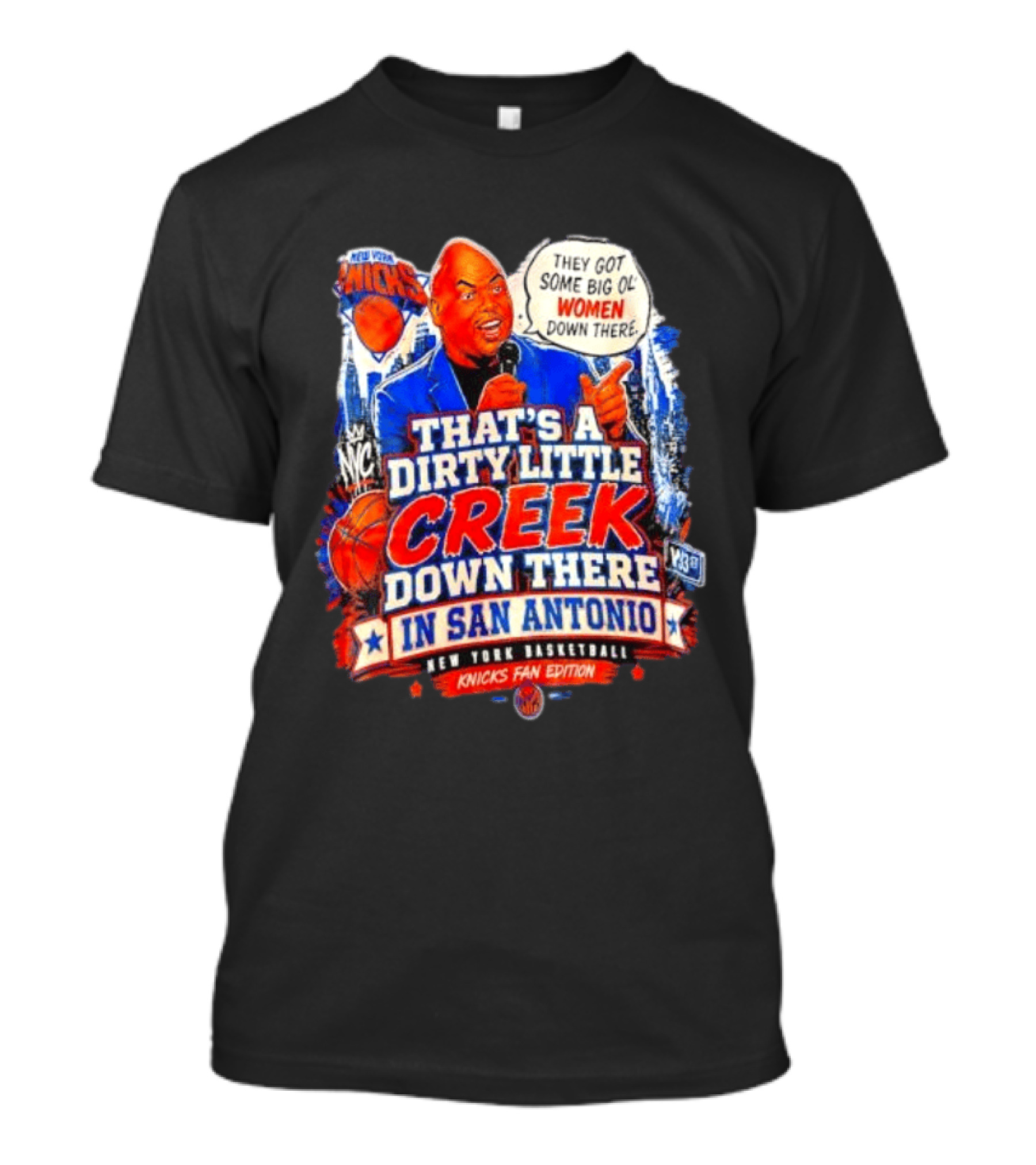 New York Knicks That's A Dirty Little Creek Down There In San Antonio New York Basketball Knicks Fan Edition T-Shirt