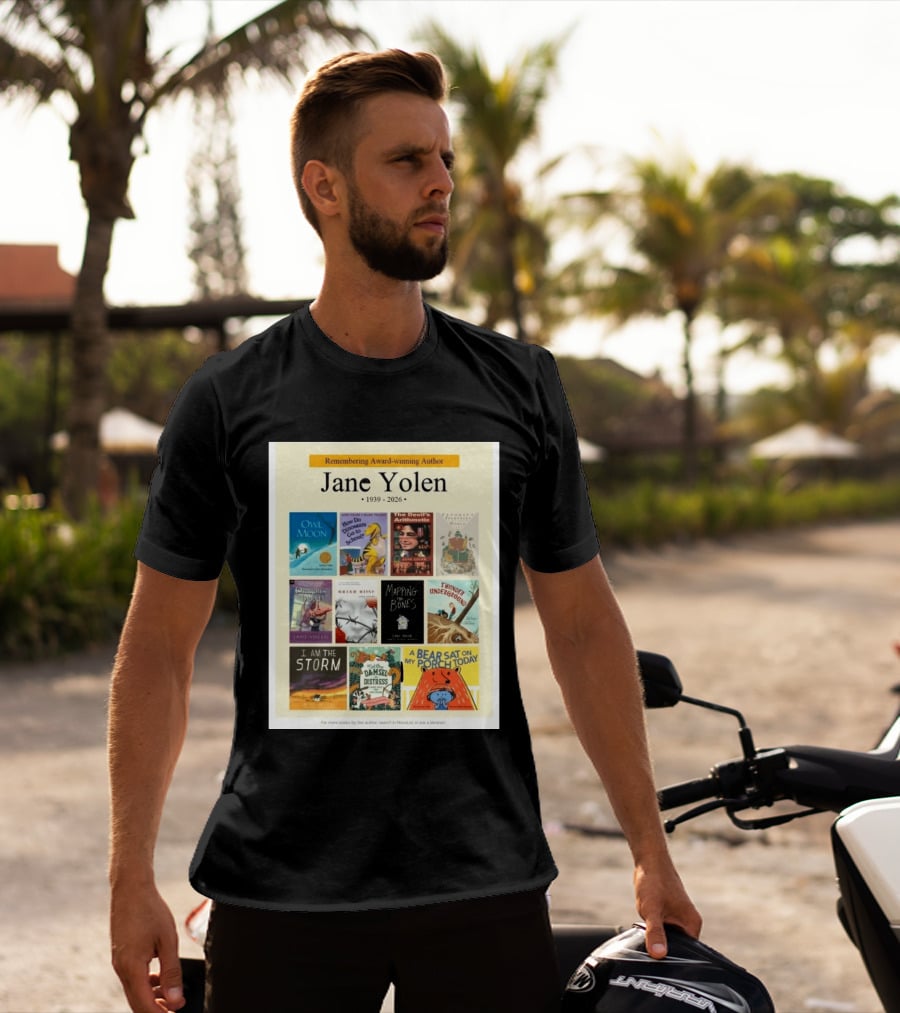 Remembering Award Winning Author Jane Yolen Owl Moon How Do Dinosaurs Go To School The Devil's Arithmetic Mapping The Bones 1939 2026 T-Shirt