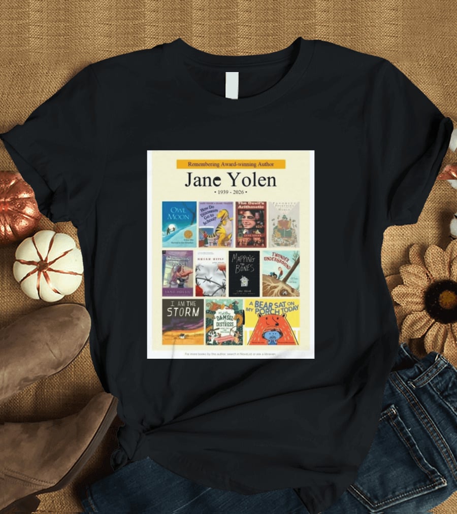 Remembering Award Winning Author Jane Yolen Owl Moon How Do Dinosaurs Go To School The Devil's Arithmetic Mapping The Bones 1939 2026 T-Shirt