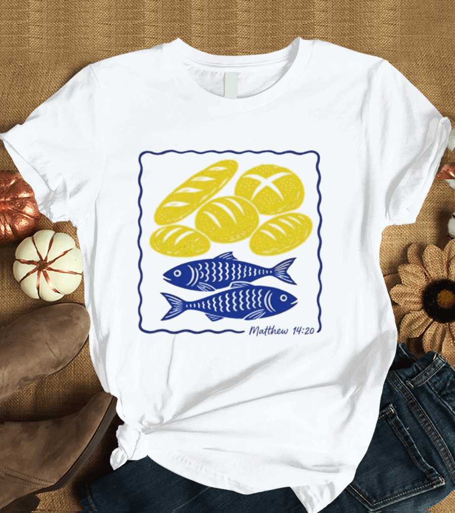 Five Loaves And Two Fish Bible Verse Matthew 14 20 Christian Faith T-Shirt
