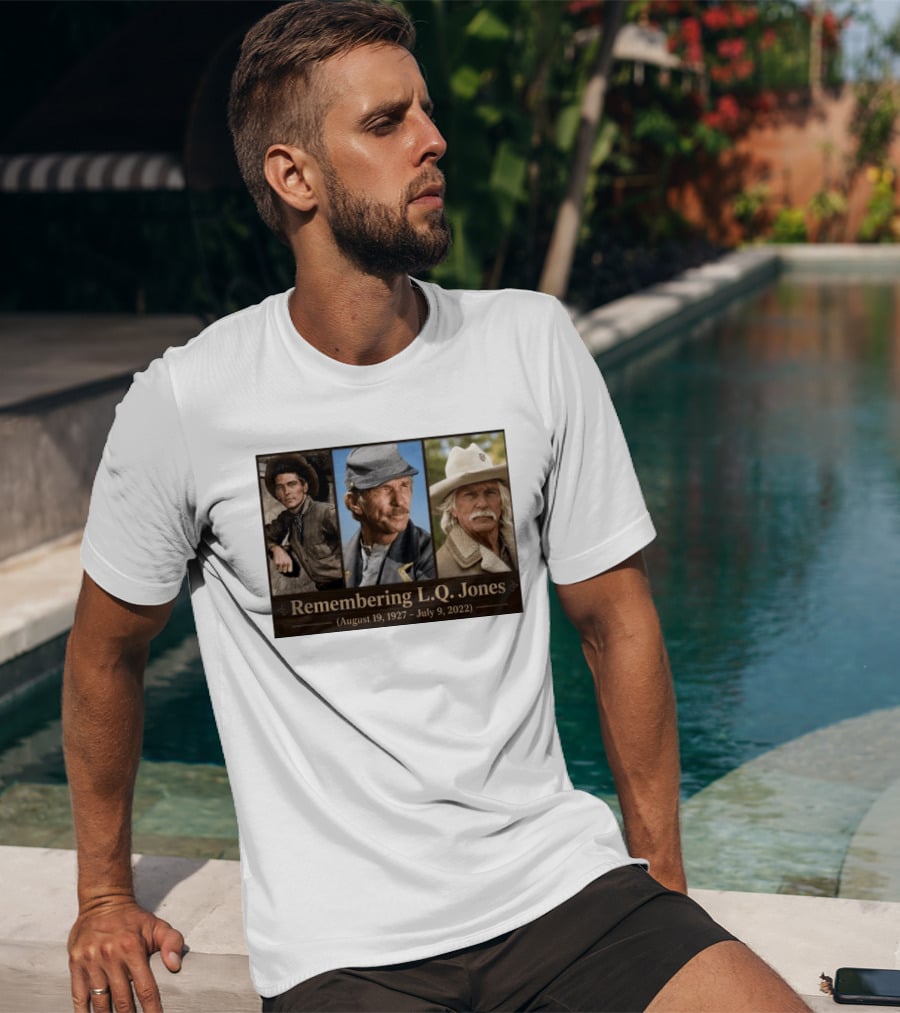 Remembering L.Q. Jones August 19 1927 July 9 2022 Western Legacy And Iconic Roles T-Shirt