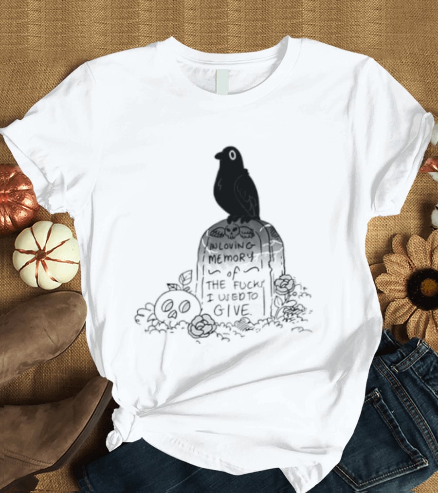 In Loving Memory Of The Fucks I Used To Give Raven Grave Skull Flowers T-Shirt