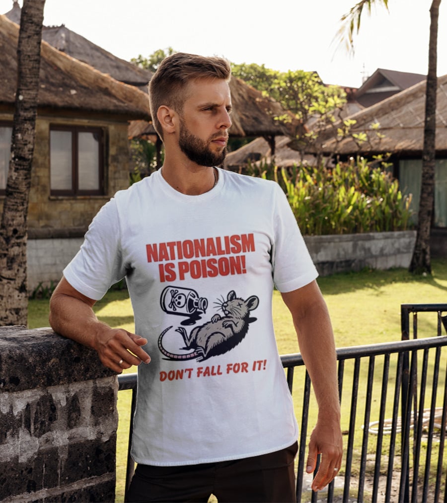 Nationalism Is Poison Don't Fall For It Dead Rat With Poison Bottle T-Shirt