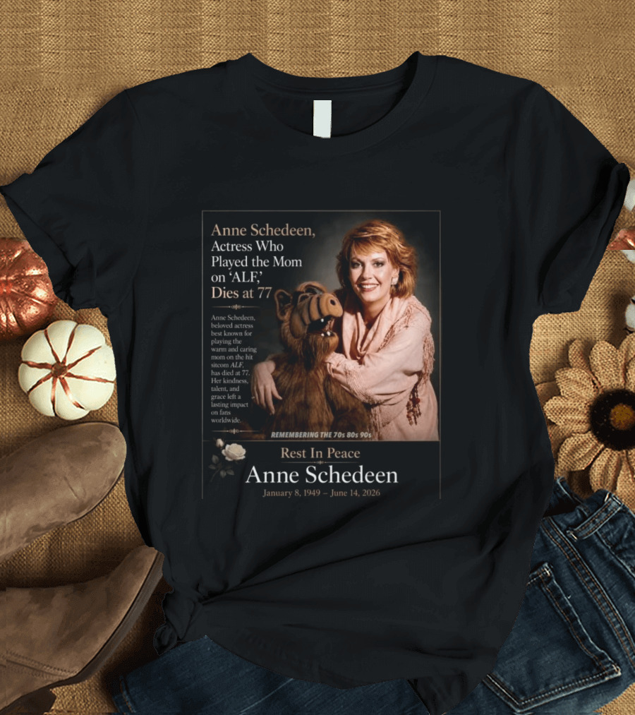 Anne Schedeen Actress On ALF Remembering The 70s 80s 90s Dies At 77 T-Shirt