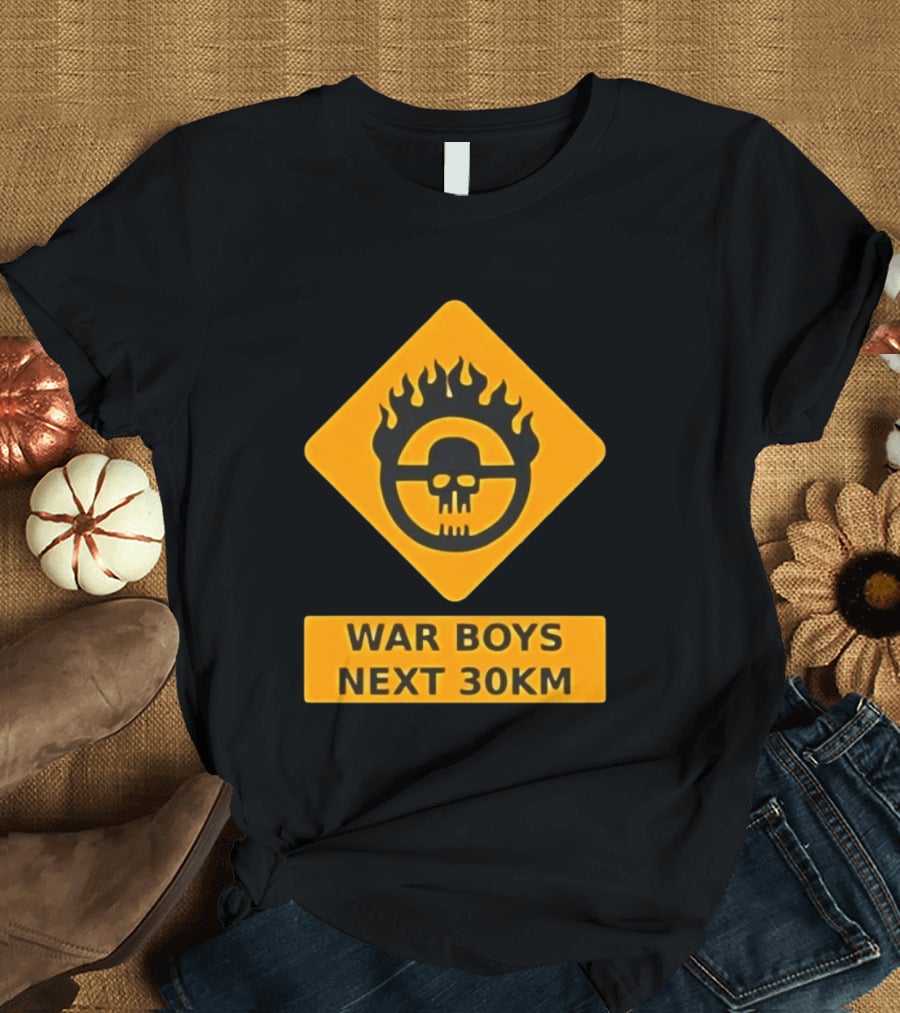 Mad Max War Boys Next 30km Skull Flame Sign T-Shirt