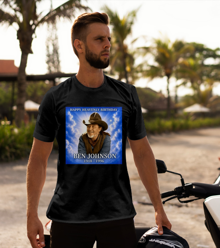 Happy Heavenly Birthday Ben Johnson 1918 1996 Cowboy T-Shirt
