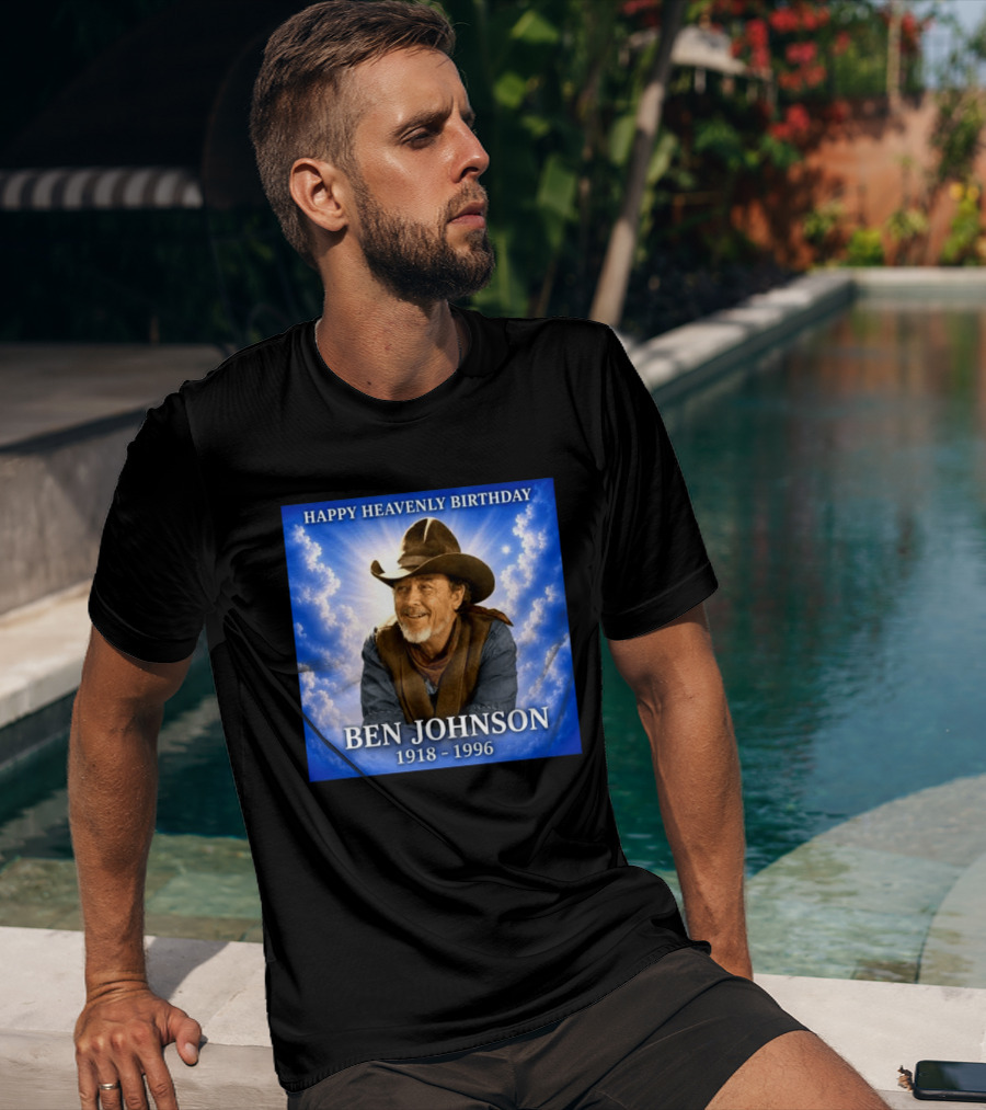 Happy Heavenly Birthday Ben Johnson 1918 1996 Cowboy T-Shirt
