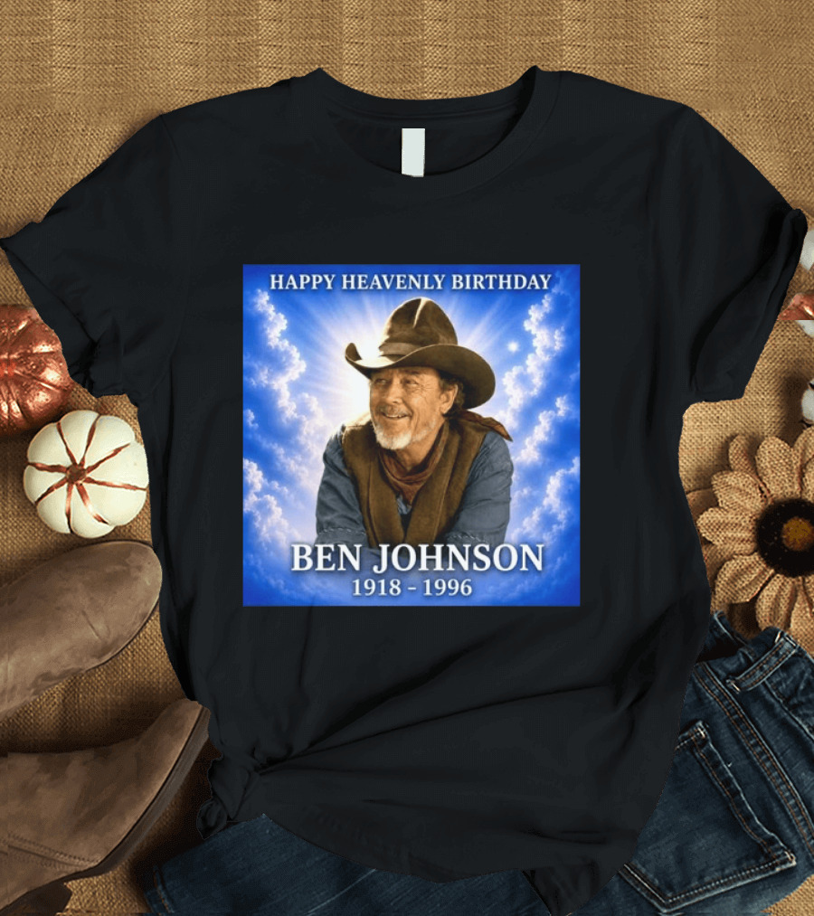 Happy Heavenly Birthday Ben Johnson 1918 1996 Cowboy T-Shirt