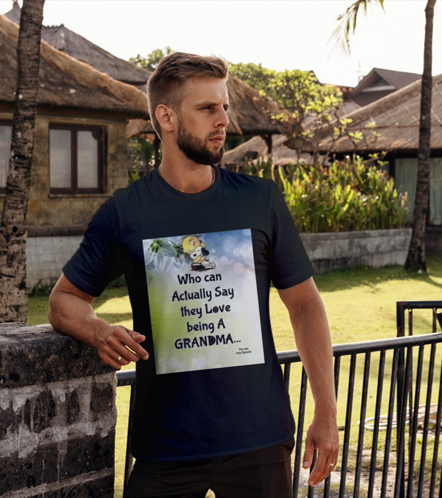Snoopy Hug Charlie Brown Who Can Actually Say They Love Being A Grandma You Are Very Special T-Shirt