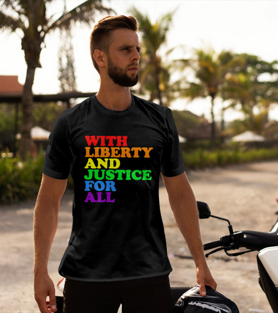 With Liberty And Justice For All Rainbow Pride T-Shirt