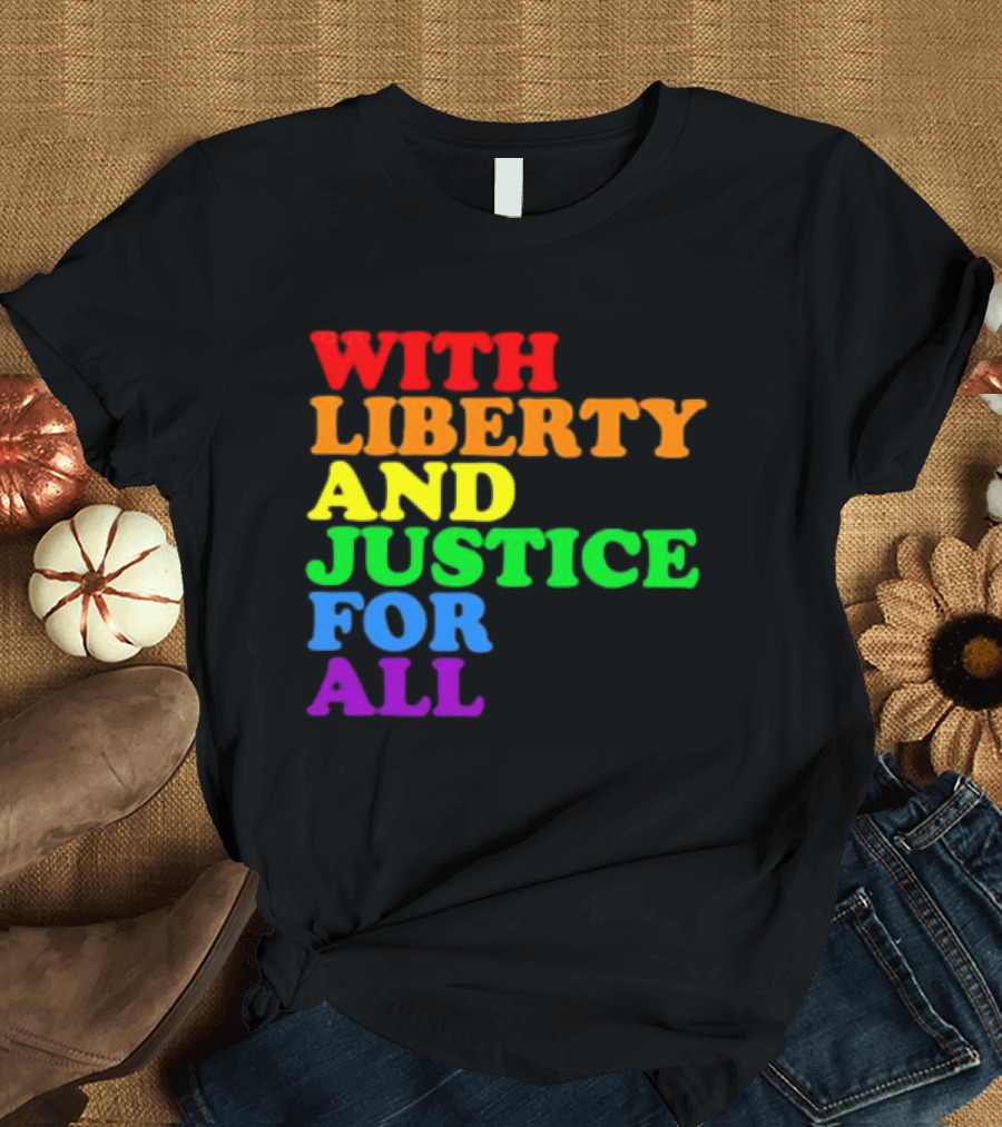 With Liberty And Justice For All Rainbow Pride T-Shirt