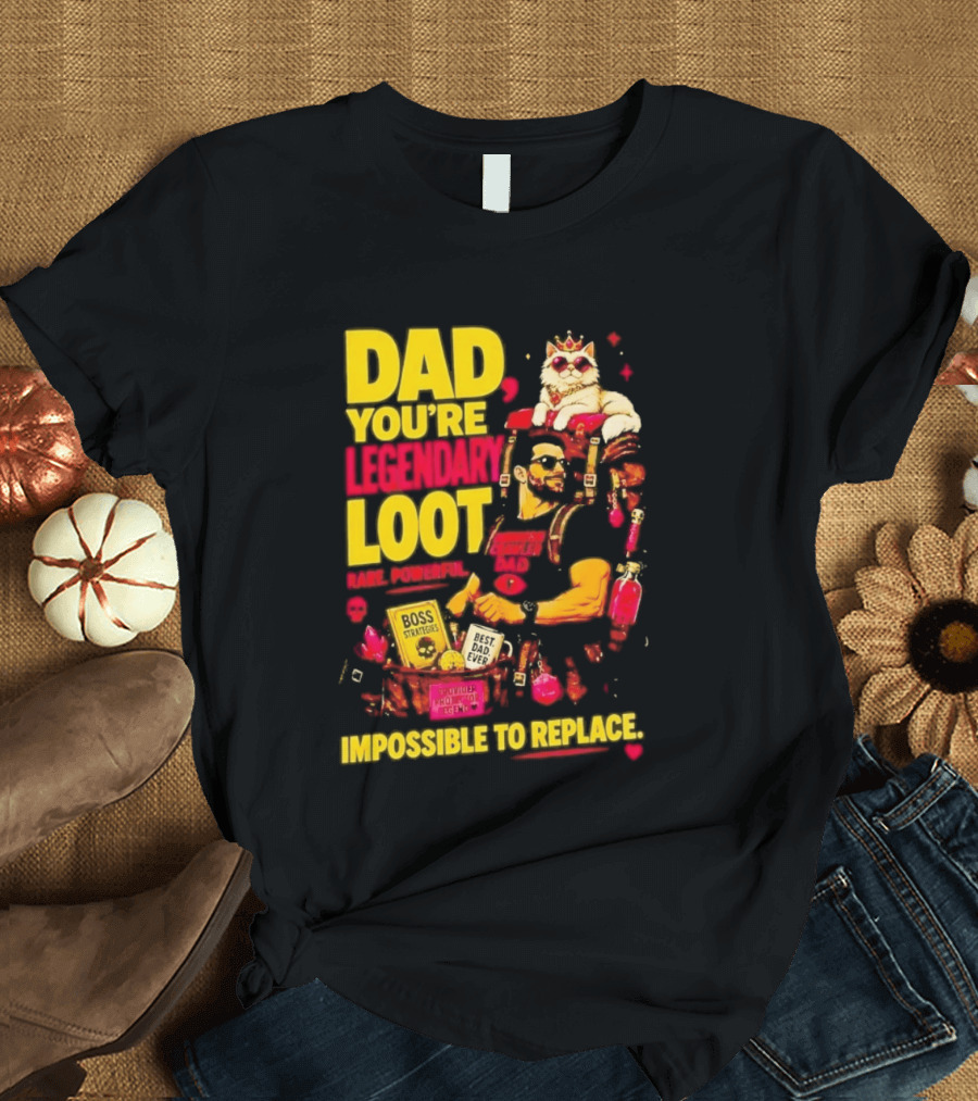 Dad You're Legendary Loot Boss Strategies Impossible To Replace Dungeon Crawler Carl T-Shirt