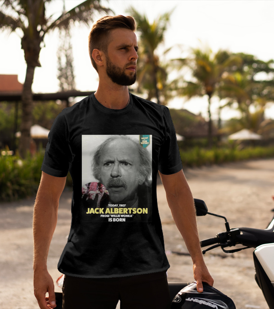 Happy 119th Birthday Today 1907 To Jack Albertson From Willie Wonka Film History T-Shirt