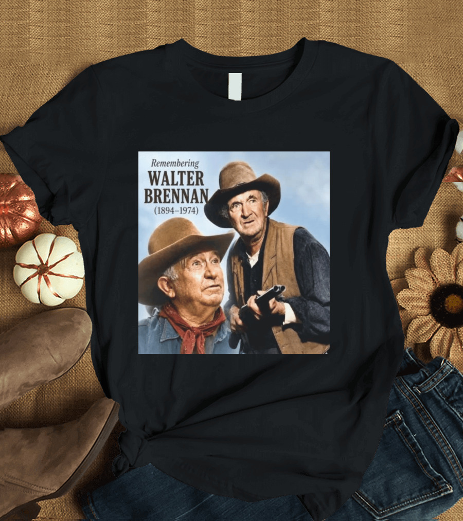 Remembering Walter Brennan 1894 1974 Western Cowboy Legend T-Shirt