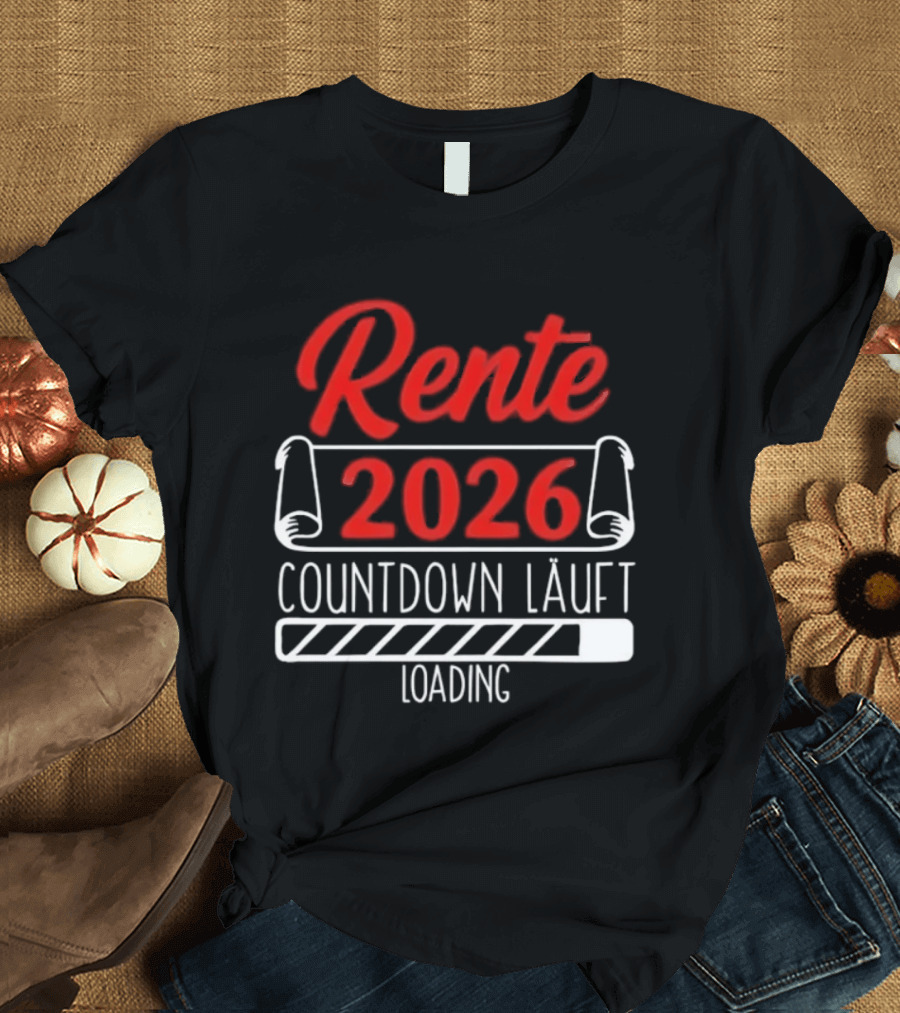 Rente 2026 Countdown Läuft Loading Retirement Year Preparation T-Shirt