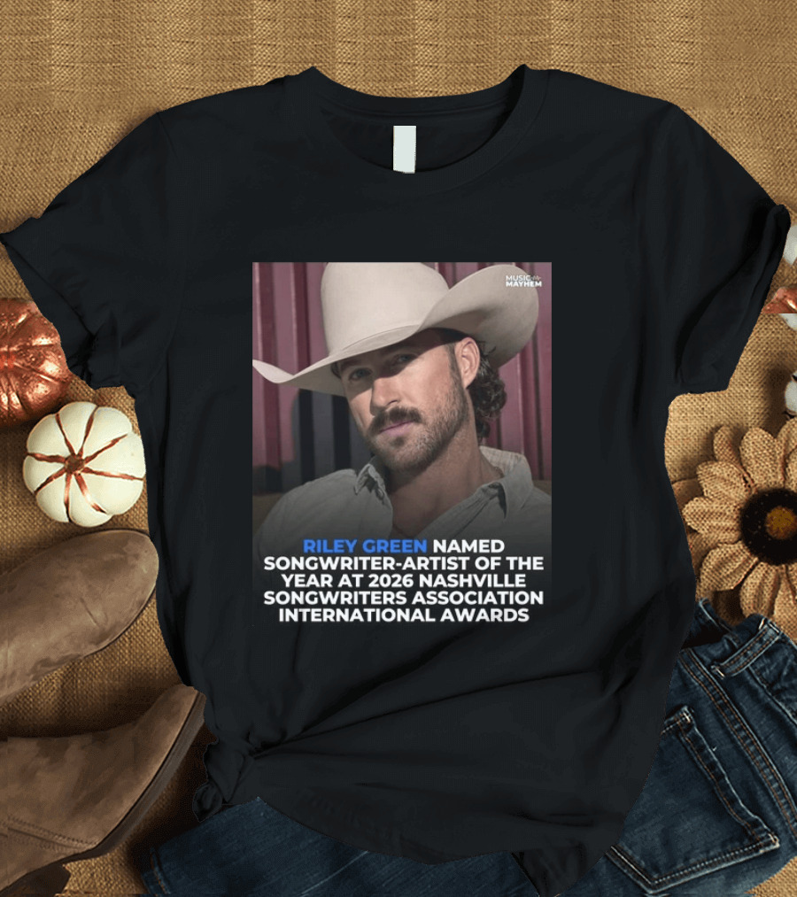 Riley Green Named Songwriter Artist Of The Year At 2026 Nashville Songwriters Association International Awards Music Mayhem T-Shirt