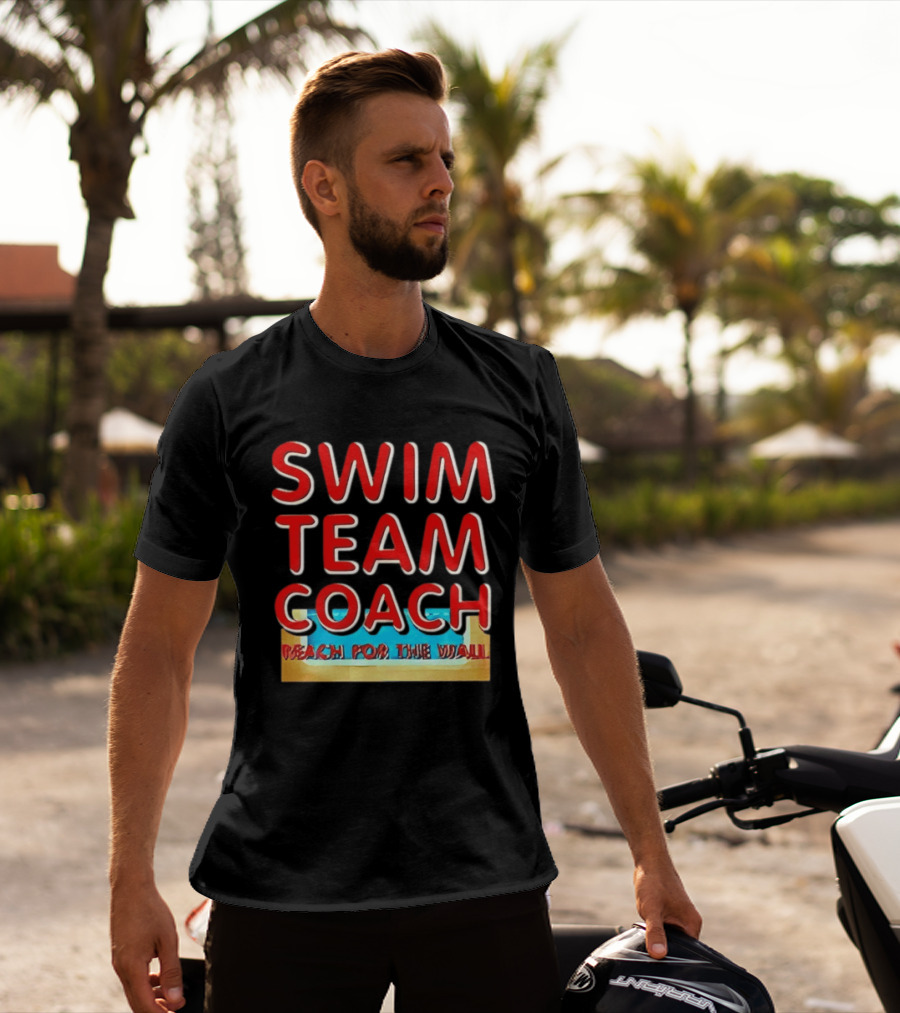Swim Team Coach Reach For The Wall T-Shirt
