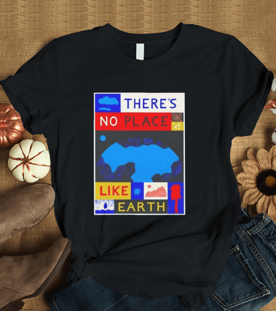 There's No Place Like Earth Vibrant Planetary T-Shirt