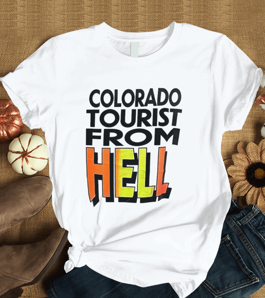 Colorado Tourist From Hell T-Shirt